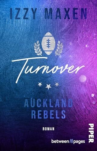 Maxen, Izzy Turnover (Auckland Rebels 2): Roman | Er will Rugby spielen, sie ihr Café retten – ihre Fake-Beziehung ist nur ein Mittel zum Zweck. Oder? Sports-Romance in Neuseeland