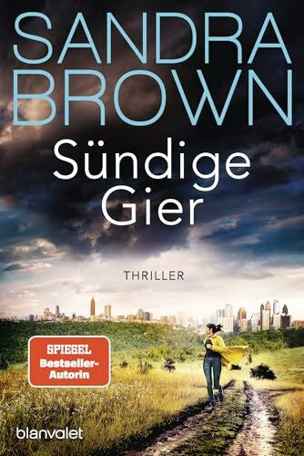 Göhler, Christoph Sündige Gier: Thriller - Atemlose Spannung trifft auf prickelnde Romantik – der Pageturner von SPIEGEL Bestsellerautorin Sandra Brown!