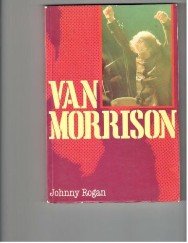 Johnny Rogan Van Morrison