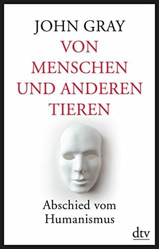 Kleinschmied, Alain Von Menschen und anderen Tieren: Abschied vom Humanismus (dtv Fortsetzungsnummer 50)