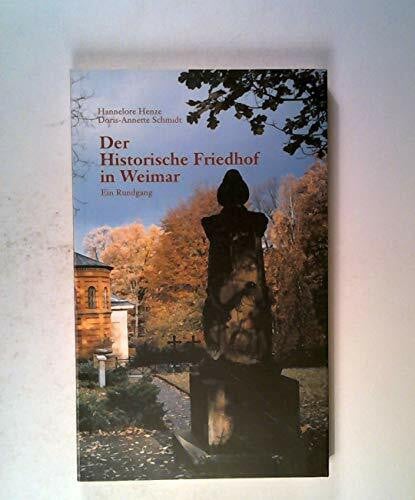Schmidt, Doris-Annette Der Historische Friedhof zu Weimar