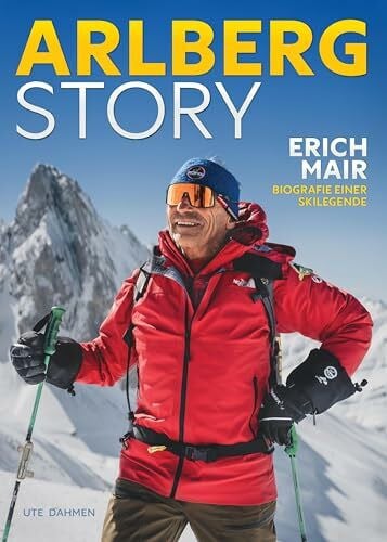 Ute Dahmen ARLBERG STORY: Erich Mair – Biografie einer Skilegende