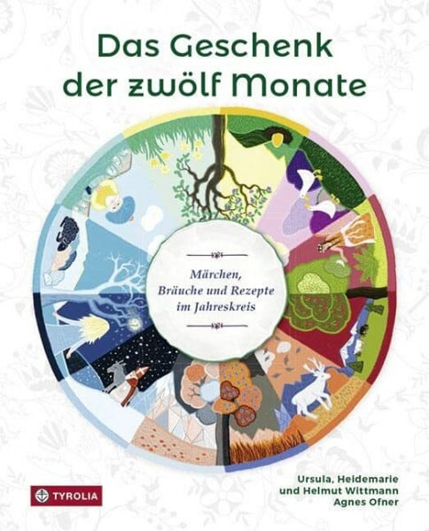 Ofner, Agnes Das Geschenk der zwölf Monate: Märchen, Bräuche und Rezepte im Jahreskreis