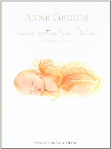 Geddes, Anne Meine ersten fünf Jahre. Der Zauber des Lebens