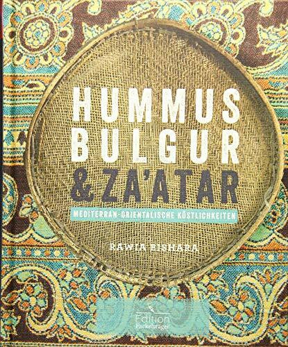 Bishara, Rawia Hummus, Bulgur & Za'atar: Mediterran-orientalische Köstlichkeiten