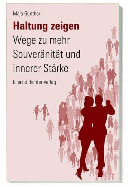 Maja Günther Haltung zeigen: Wege zu mehr Souveränität und innerer Stärke