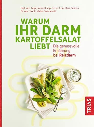 Groeneveld, Maike Warum Ihr Darm Kartoffelsalat liebt: Die genussvolle Ernährung bei Reizdarm