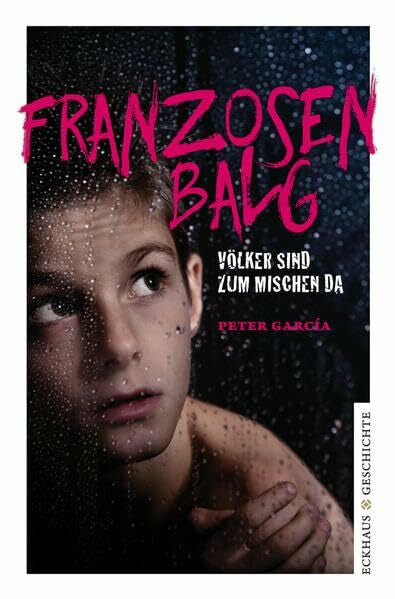 García, Peter Franzosenbalg: Völker sind zum Mischen da (Eckhaus Geschichte)