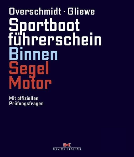 Gliewe, Ramon Sportbootführerschein Binnen Segel/Motor: Mit offiziellen Prüfungsfragen: Mit offiziellen Prüfungsfragen und -antworten