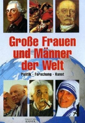 Schöninger, Carmen Große Frauen und Männer der Welt: Politik - Forschung - Kunst