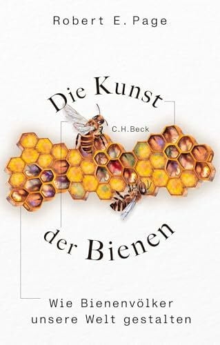 Page, Robert E. Die Kunst der Bienen: Wie Bienenvölker unsere Welt gestalten (Edition der Carl Friedrich von Siemens Stiftung)