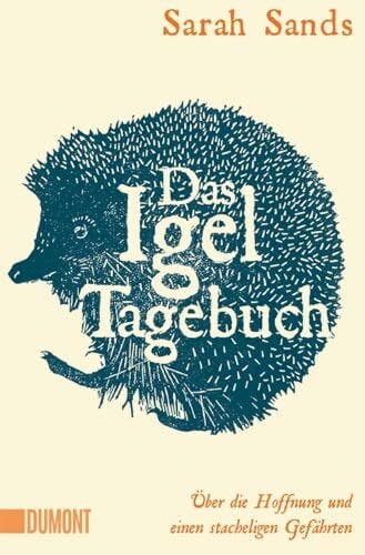 Blind, Sofia Das Igel-Tagebuch: Über die Hoffnung und einen stacheligen Gefährten