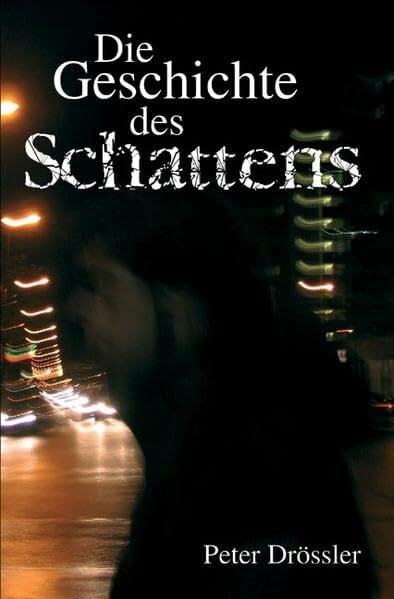 Droessler, Peter Die Geschichte des Schattens