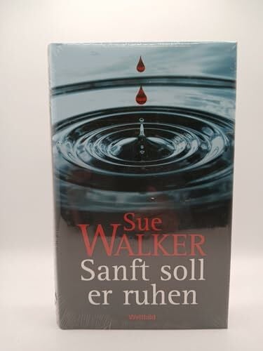 Sue Walker Sanft soll er ruhen! (Psycho-Thriller)