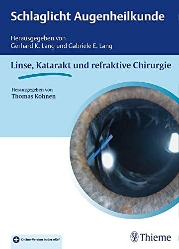 Lang, Gerhard K. Schlaglicht Augenheilkunde: Linse, Katarakt und refraktive Chirurgie