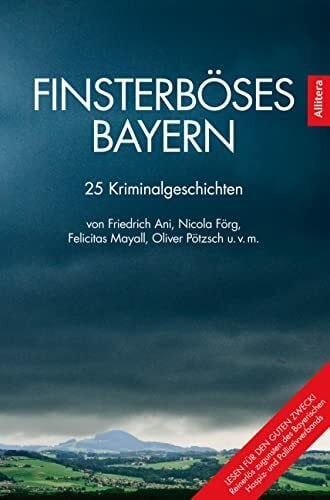 Oliver Pötzsch Finsterböses Bayern: 25 Kriminalgeschichten