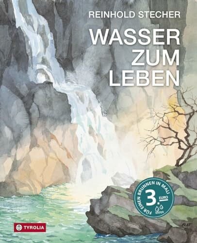 Stecher, Reinhold Wasser zum Leben: Geschichten und Aquarelle. Mit dem Kauf dieses Buches unterstützen Sie den Bau eines Brunnens in Mali