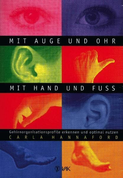 Lippmann, Elisabeth Mit Auge und Ohr, mit Hand und Fuß: Gehirnorganisationsprofile erkennen und optimal nutzen (Lernen durch Bewegung)
