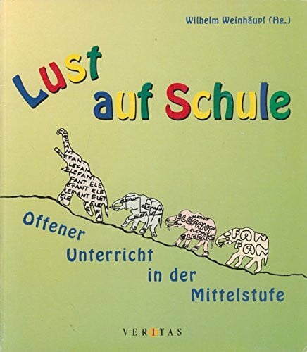 Froschauer, Gabriele Lust auf Schule: Offener Unterricht in der Mittelstufe