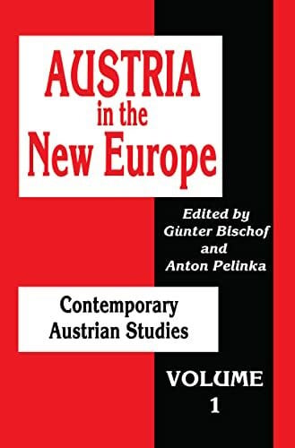 Pelinka, Anton Austria in the New Europe: Contemporary Austrian Studies (Contemporary Austrian Studies, 1, Band 1)