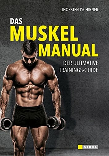 Tschirner, Thorsten Das Muskel-Manual: Der ultimative Trainings-Guide