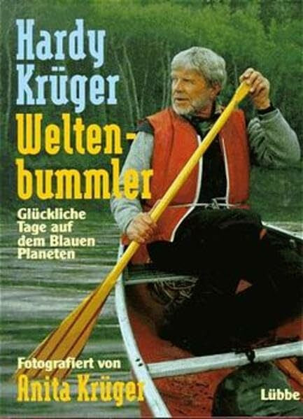 Krüger, Hardy Weltenbummler III: Glückliche Tage auf dem blauen Planeten (Lübbe TV-Begleiter)