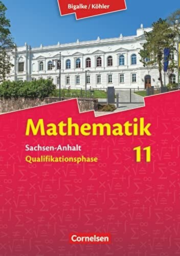 Köhler, Norbert Bigalke/Köhler: Mathematik - Sachsen-Anhalt - 11. Schuljahr: Schulbuch
