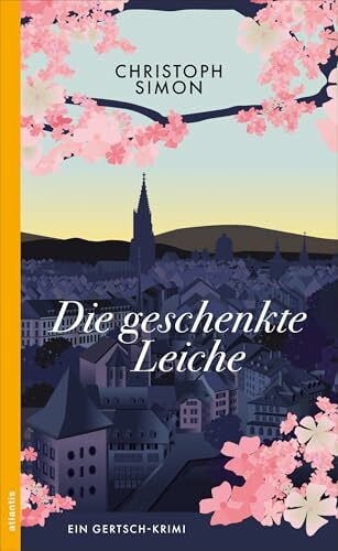 Simon, Christoph Die geschenkte Leiche: Ein Gertsch-Krimi (Ein Fall für Paul Gertsch)