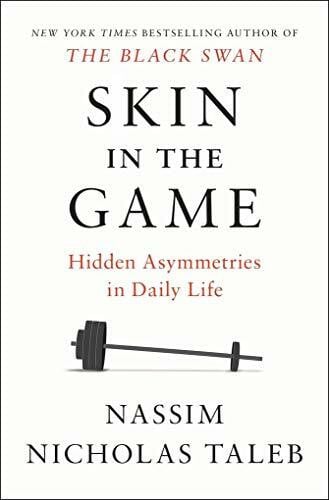 Taleb, Nassim Nicholas Skin in the Game: Hidden Asymmetries in Daily Life