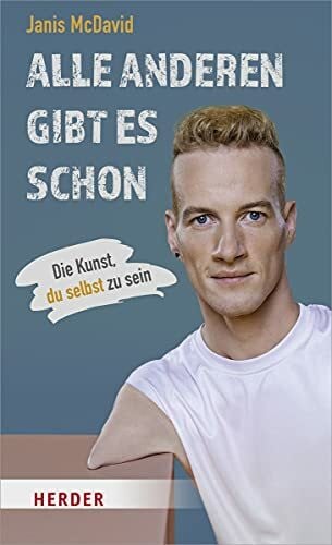 McDavid, Janis Alle anderen gibt es schon: Die Kunst, du selbst zu sein