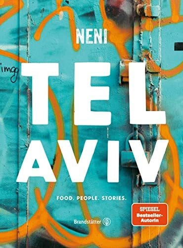 Neni Das TEL AVIV Reise-Kochbuch by NENI: Israelische Rezepte von Haya Molcho & ihren Söhnen. Orientalische Küche: Shakshuka, Hummus, Lamm mit Feigen, Kaktusfrucht-Sorbet: Food. People. Stories