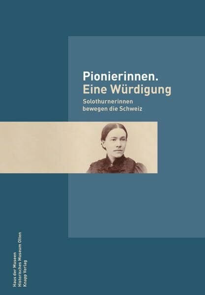 Bertolaccini, Luisa Pionierinnen. Eine Würdigung: Solothurnerinnen bewegen die Schweiz