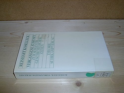 Koselleck, Reinhart Vergangene Zukunft.: Zur Semantik geschichtlicher Zeiten. (Theorie)