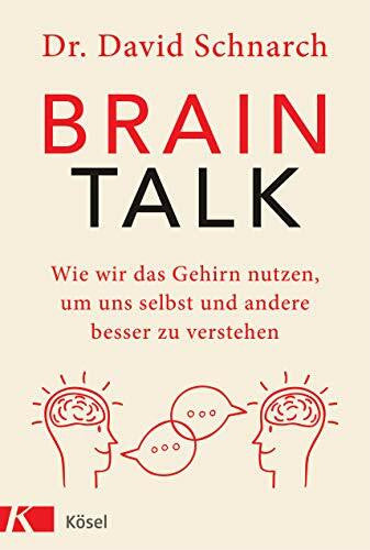 Christopeit, Tara Brain Talk: Wie wir das Gehirn nutzen, um uns selbst und andere besser zu verstehen
