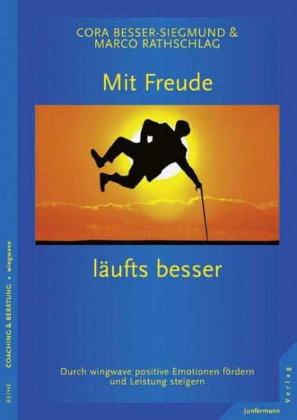 Rathschlag, Marco Mit Freude läufts besser: Durch wingwave positive Emotionen fördern und Leistung steigern