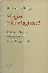 HENTIG, Hartmut von Magier oder Magister? Über die Einheit der Wissenschaft im Verständigungsprozeß