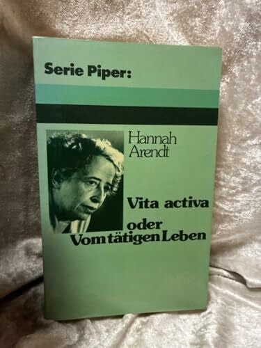 Arendt, Hannah Vita activa oder Vom tätigen Leben (Piper Taschenbuch)