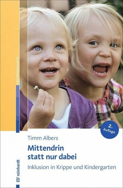 Albers, Timm Mittendrin statt nur dabei: Inklusion in Krippe und Kindergarten