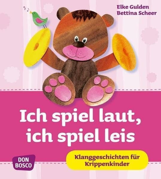 Scheer, Bettina Ich spiel laut, ich spiel leis: Klanggeschichten für Krippenkinder (Krippenkinder betreuen und fördern)