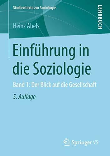 Abels, Heinz Einführung in die Soziologie: Band 1: Der Blick auf die Gesellschaft (Studientexte zur Soziologie)
