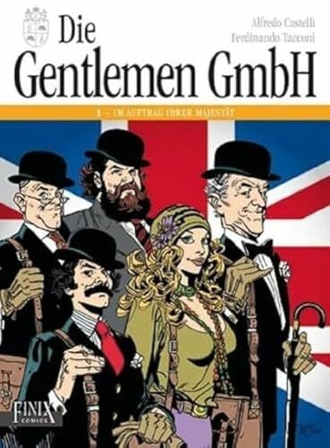 Castelli, Alfredo Die Gentlemen GmbH - Gesamtausgabe / Band 1: Im Auftrag Ihrer Majestät