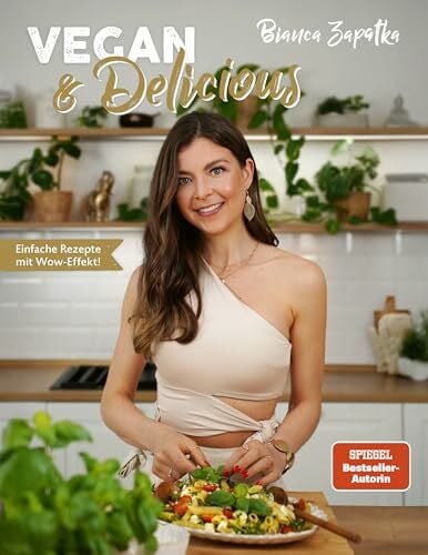 Zapatka, Bianca Vegan & Delicious: Einfache Rezepte mit Wow-Effekt!