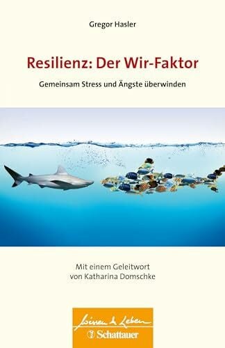 Domschke, Katharina Resilienz: Der Wir-Faktor (Wissen & Leben): Gemeinsam Stress und Ängste überwinden - Wissen & Leben Herausgegeben von Wulf Bertram