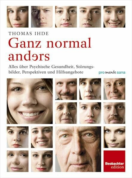Ihde, Thomas Ganz normal anders: Alles über Psychische Gesundheit, Störungsbilder, Perspektiven und Hilfsangebote