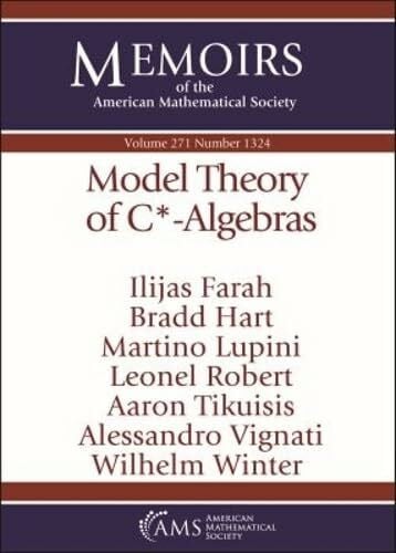 Lupini, Martino Model Theory of Mathrm C-algebras (Memoirs of the American Mathematical Society, 271)
