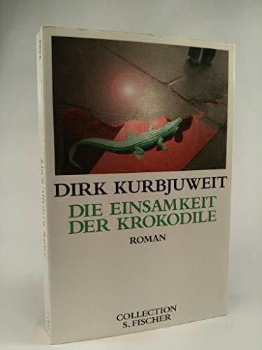 Kurbjuweit, Dirk Die Einsamkeit der Krokodile: Roman (Collection S. Fischer)