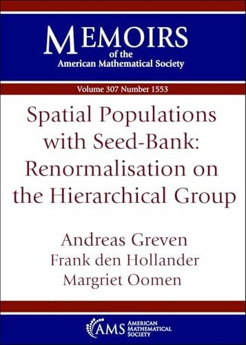Hollander, Frank den Spatial Populations with Seed-Bank: Renormalisation on the Hierarchical Group (Memoirs of the American Mathematical Society)