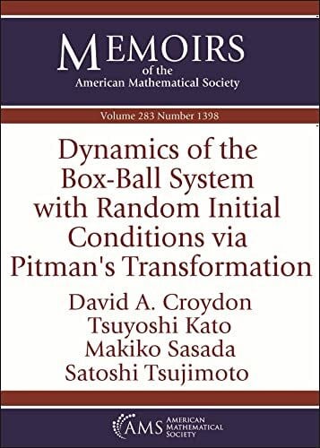 Tsujimoto, Satoshi Dynamics of the Box-ball System With Random Initial Conditions Via Pitman's Transformation (Memoirs of the American Mathematical Society, 283)