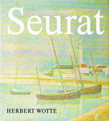 Wotte, Herbert. Georges Seurat: Wesen-Werk-Wirkung