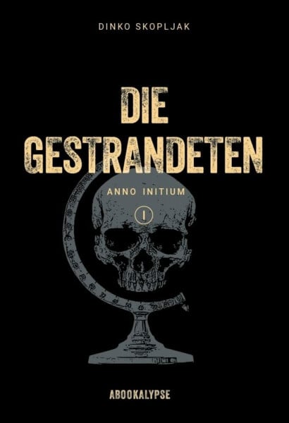 Dinko Skopljak Die Gestrandeten (Reihe: Anno Initium - Band 1)